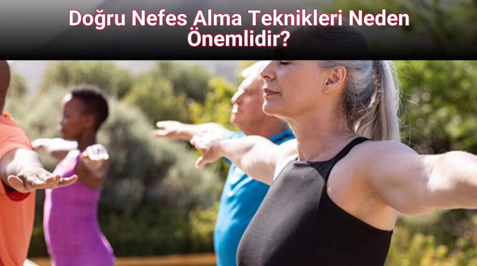 Doğru Nefes Alma Teknikleri Neden Önemlidir?