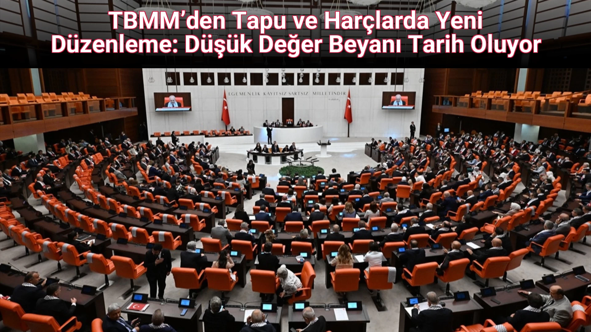 TBMM’den Tapu ve Harçlarda Yeni Düzenleme: Düşük Değer Beyanı Tarih Oluyor