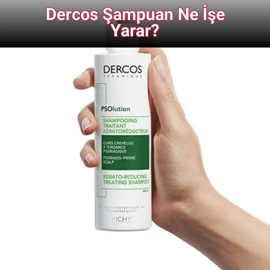 Dercos Şampuan Ne İşe Yarar?