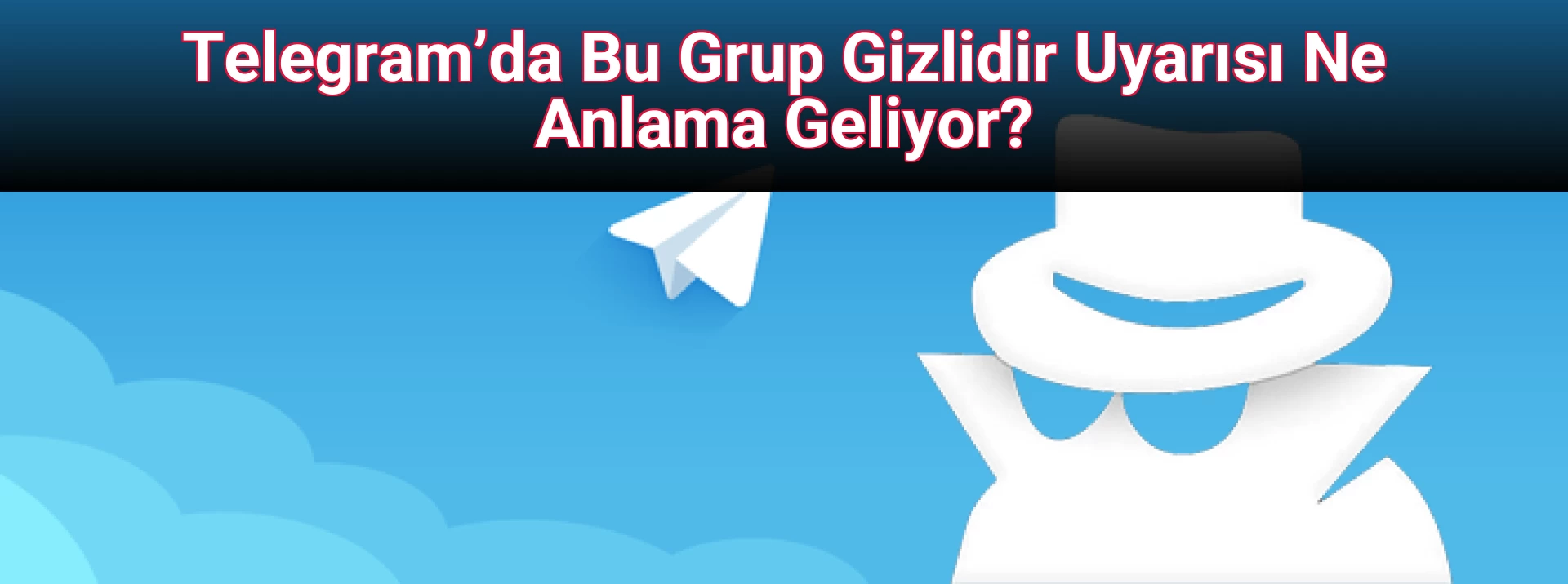 Telegram’da Bu Grup Gizlidir Uyarısı Ne Anlama Geliyor?