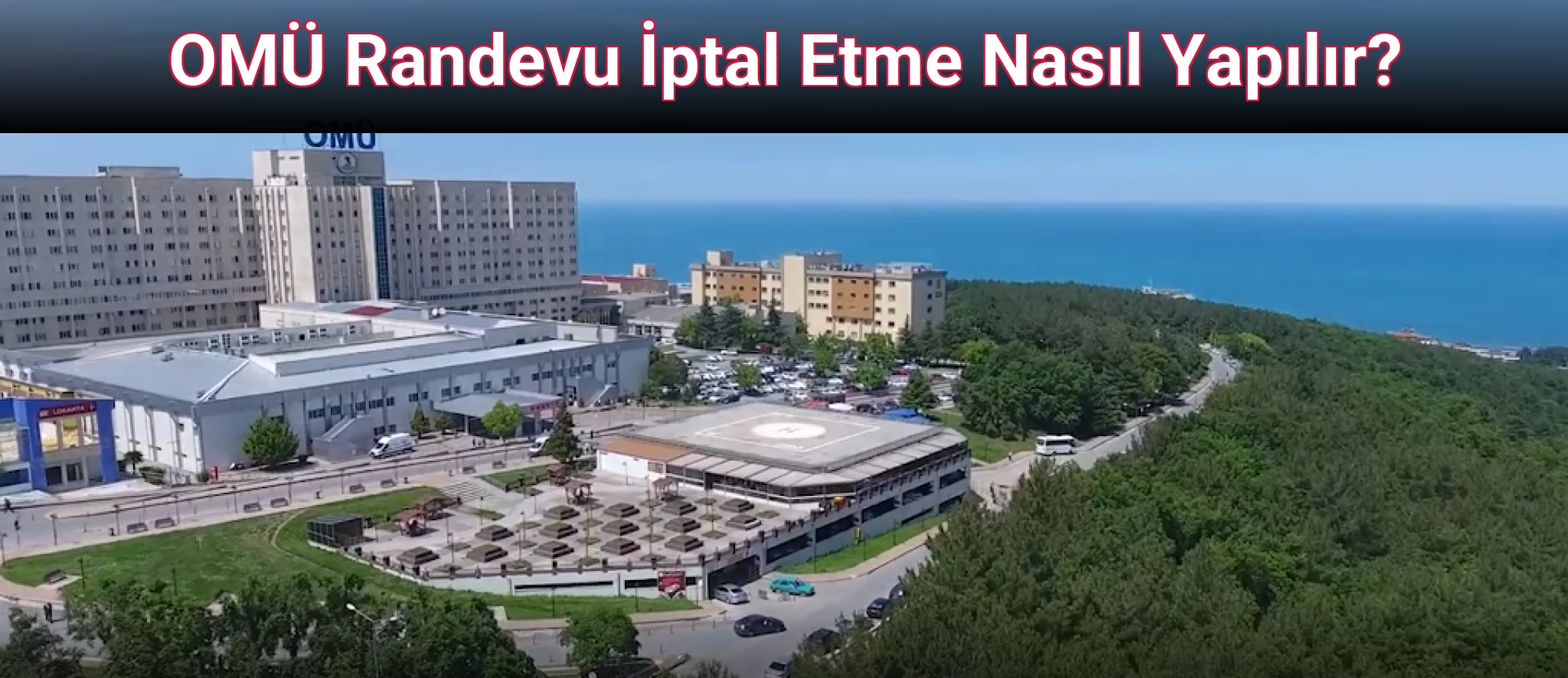 OMÜ Randevu İptal Etme Nasıl Yapılır?