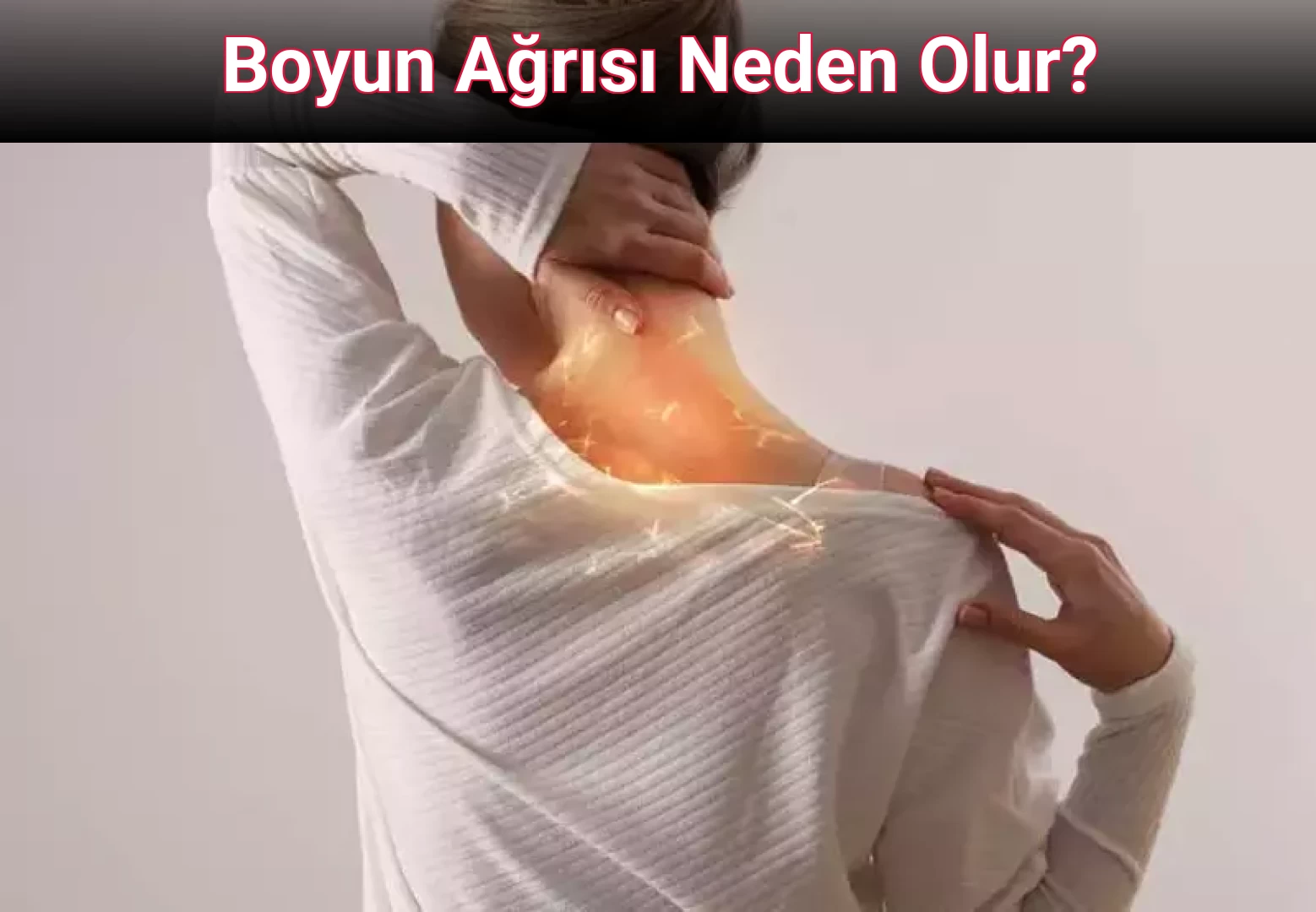 Boyun Ağrısı Neden Olur?
