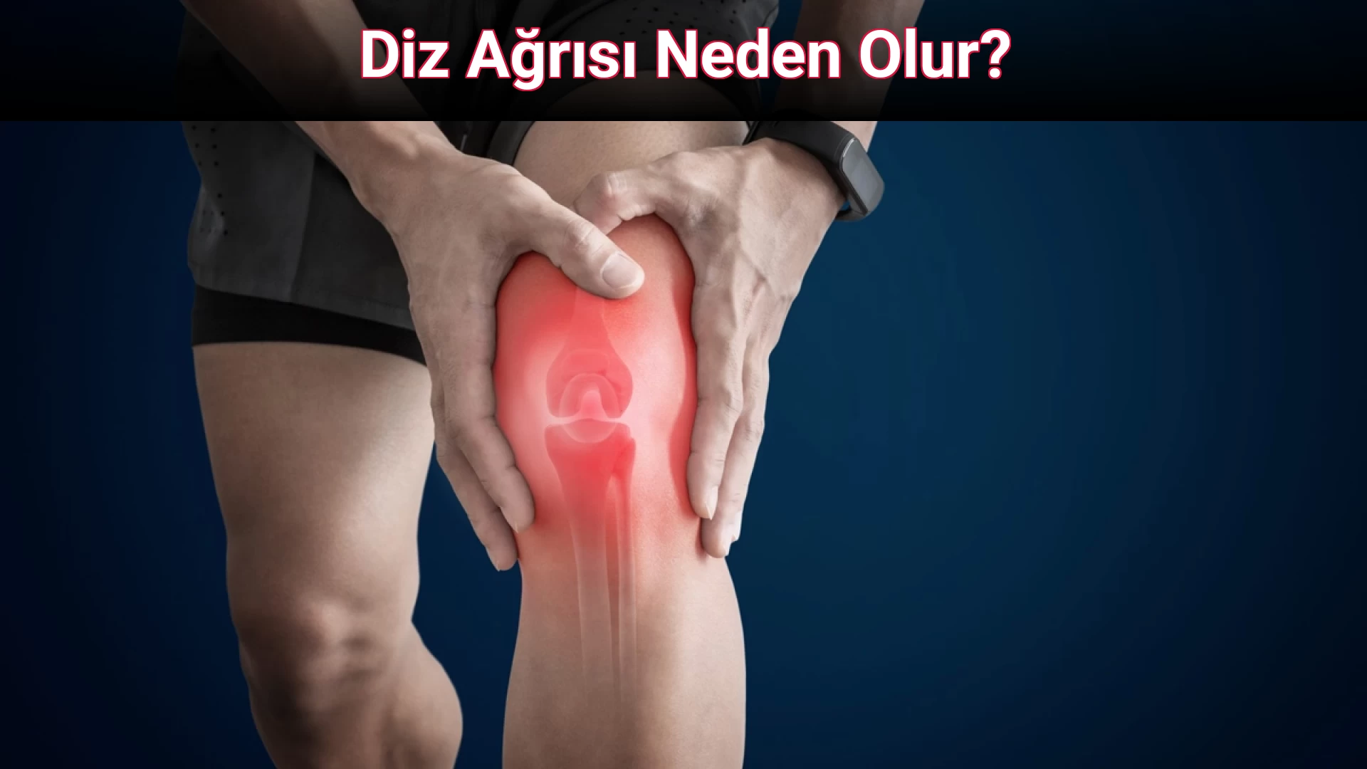Diz Ağrısı Neden Olur?