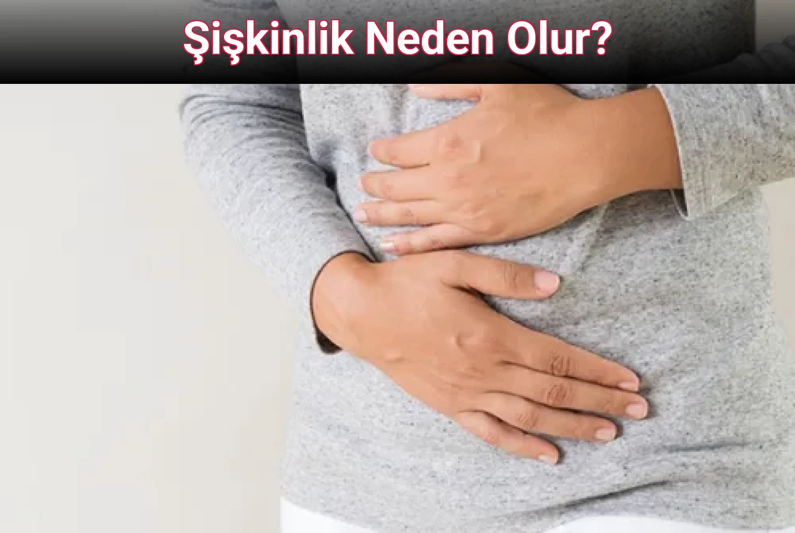 Şişkinlik Neden Olur?