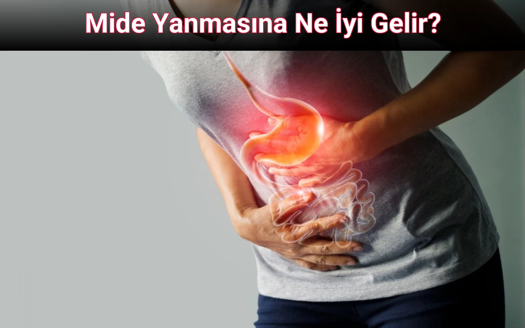 Mide Yanmasına Ne İyi Gelir?
