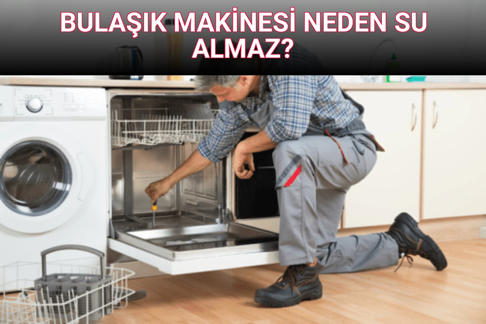 BULAŞIK MAKİNESİ NEDEN SU ALMAZ?