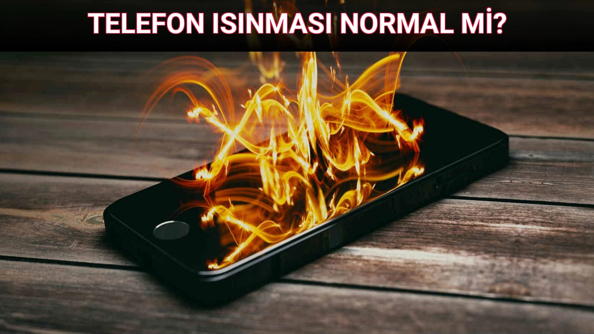 TELEFON ISINMASI NORMAL Mİ?