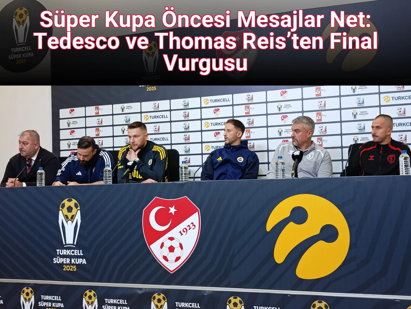 Süper Kupa Öncesi Mesajlar Net: Tedesco ve Thomas Reis’ten Final Vurgusu