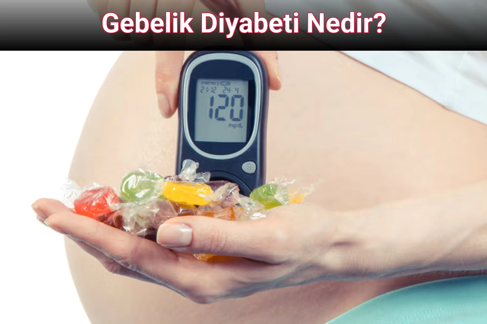 Gebelik Diyabeti Nedir?