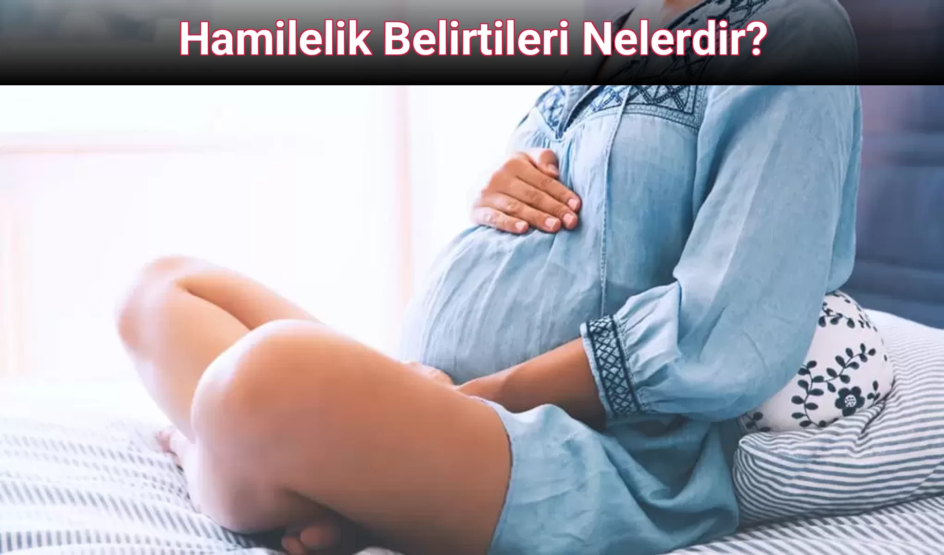 Hamilelik Belirtileri Nelerdir?