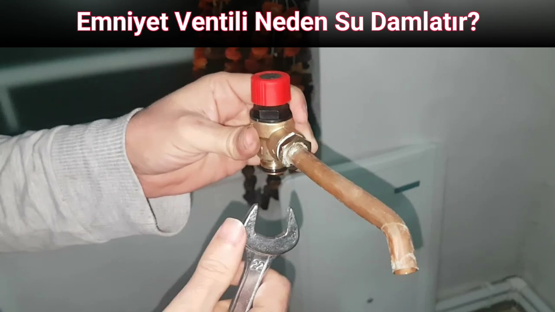 Emniyet Ventili Neden Su Damlatır?