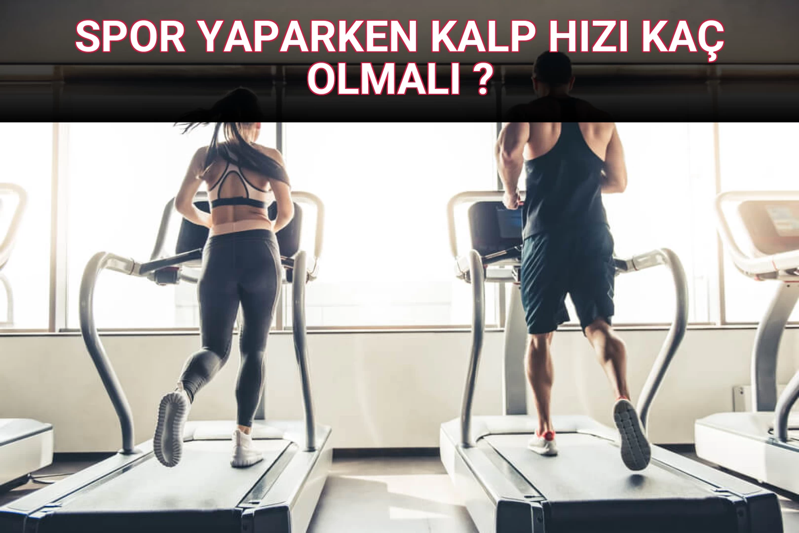 SPOR YAPARKEN KALP HIZI KAÇ OLMALI ?