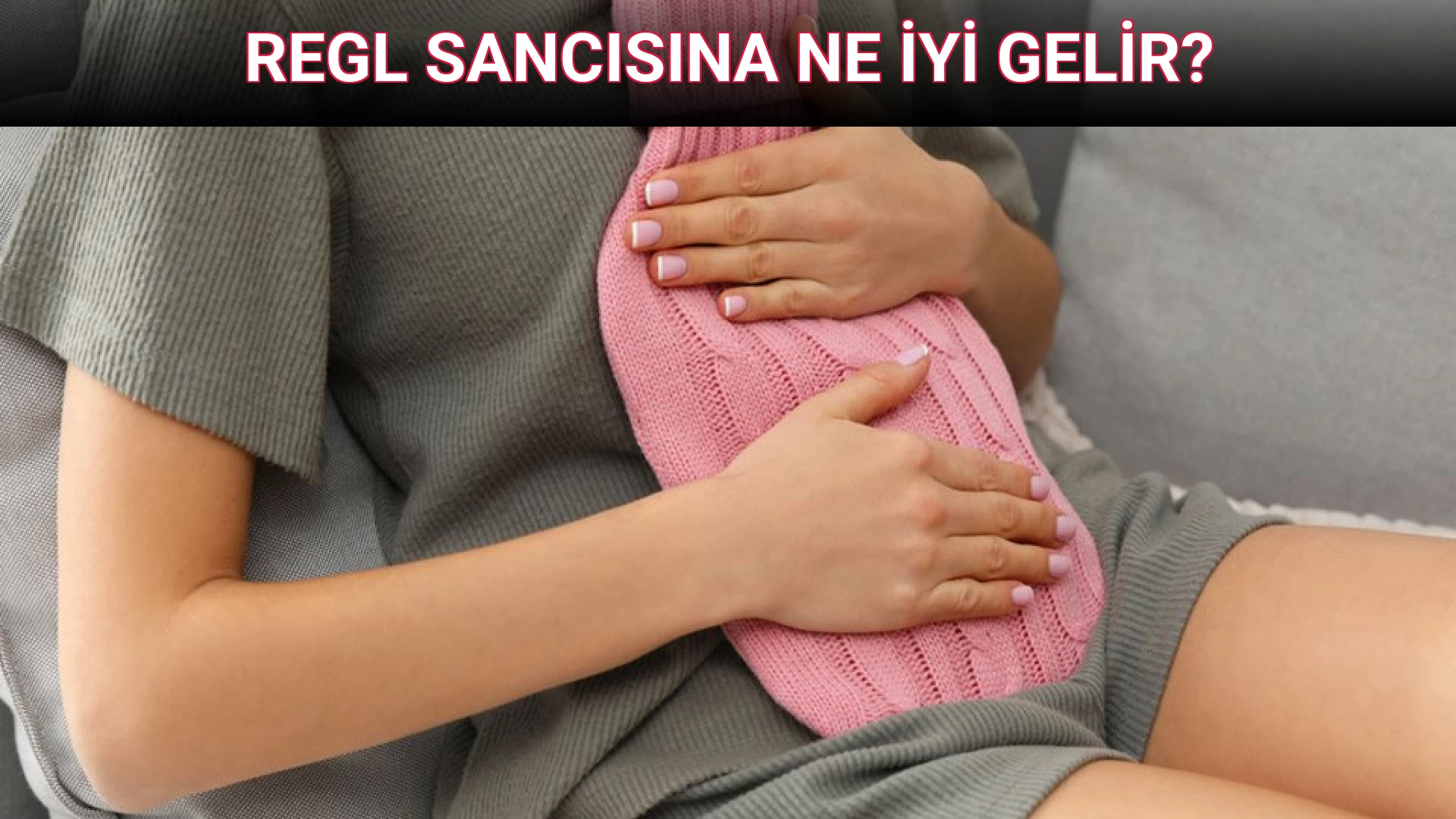 REGL SANCISINA NE İYİ GELİR?