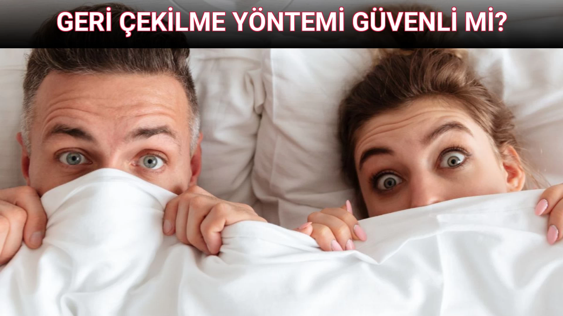 GERİ ÇEKİLME YÖNTEMİ GÜVENLİ Mİ?