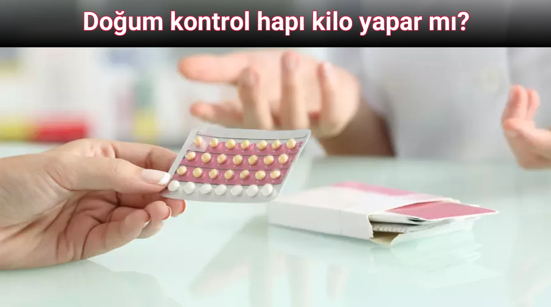 Doğum kontrol hapı kilo yapar mı?