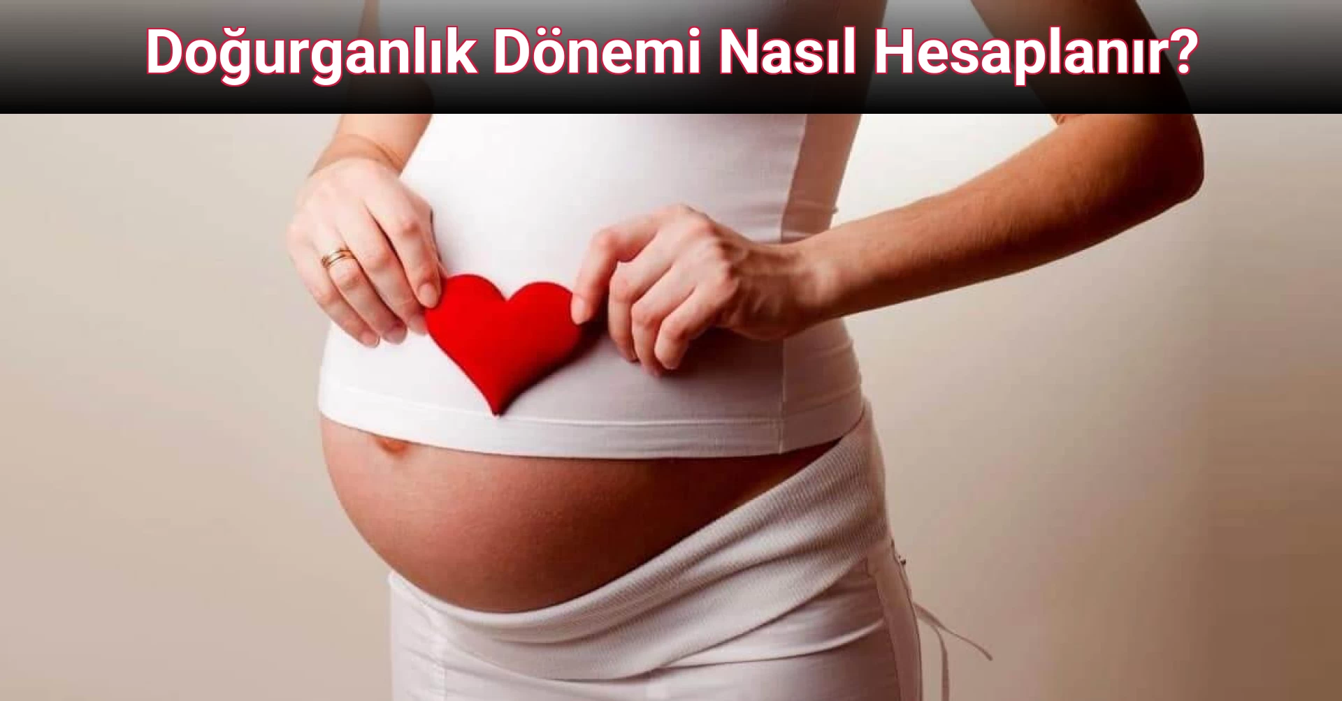Doğurganlık Dönemi Nasıl Hesaplanır?