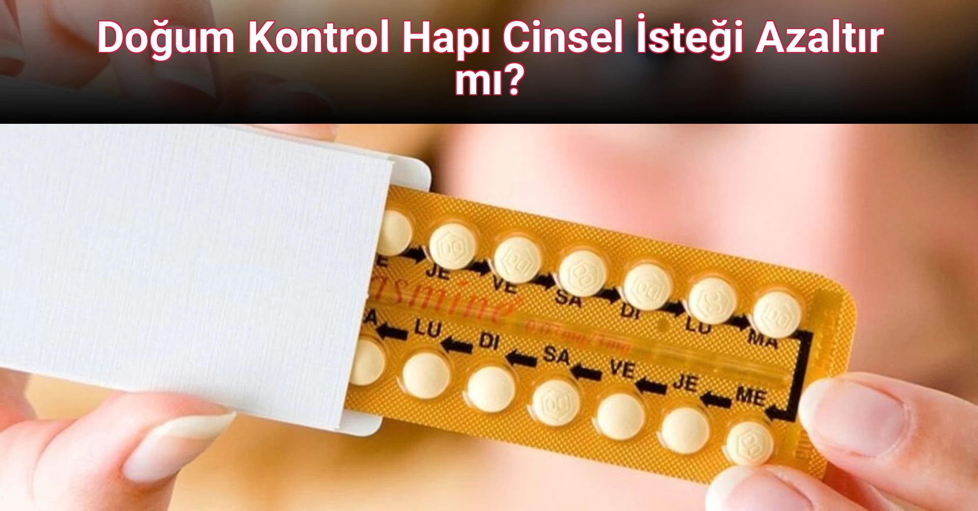 Doğum Kontrol Hapı Cinsel İsteği Azaltır mı?
