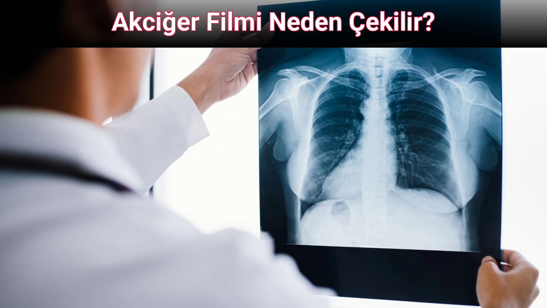Akciğer Filmi Neden Çekilir?