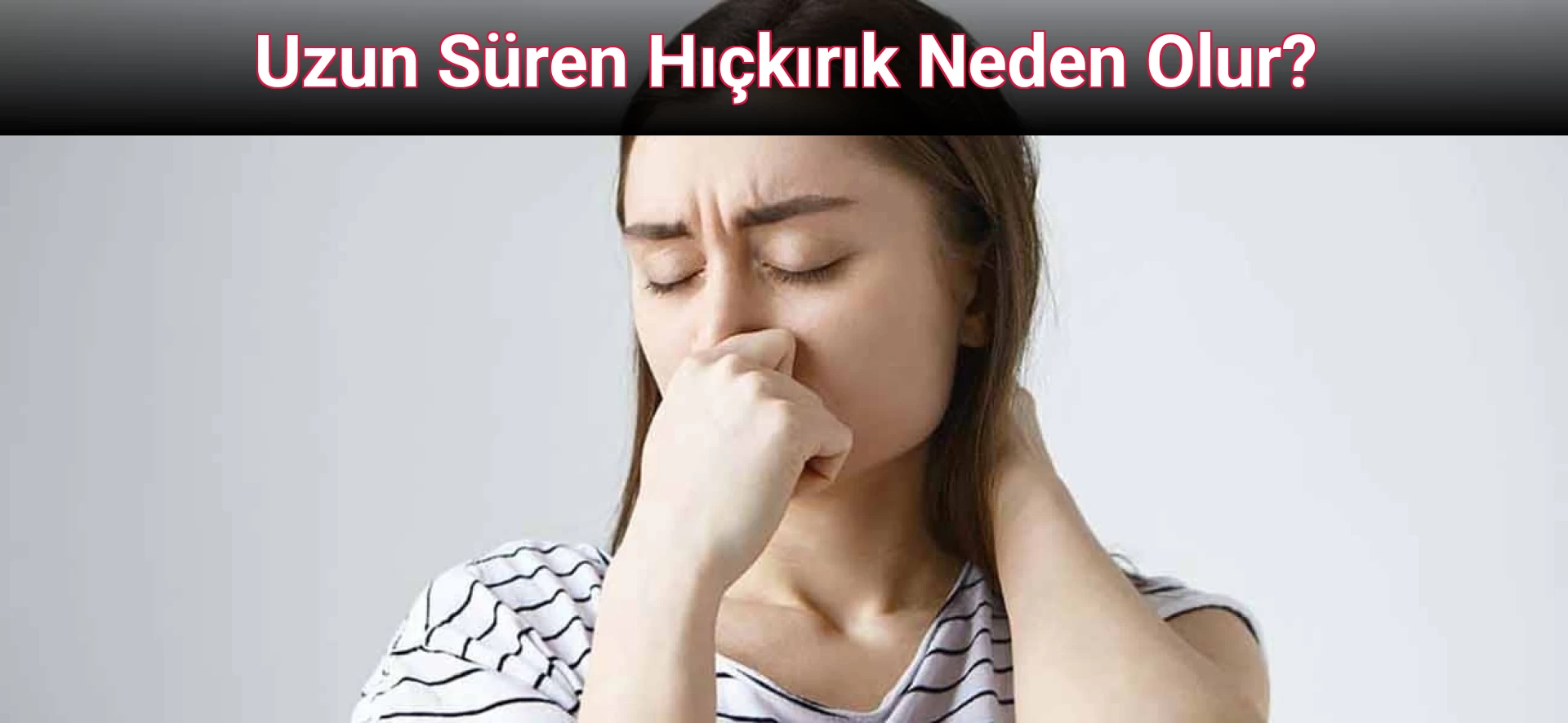 Uzun Süren Hıçkırık Neden Olur?