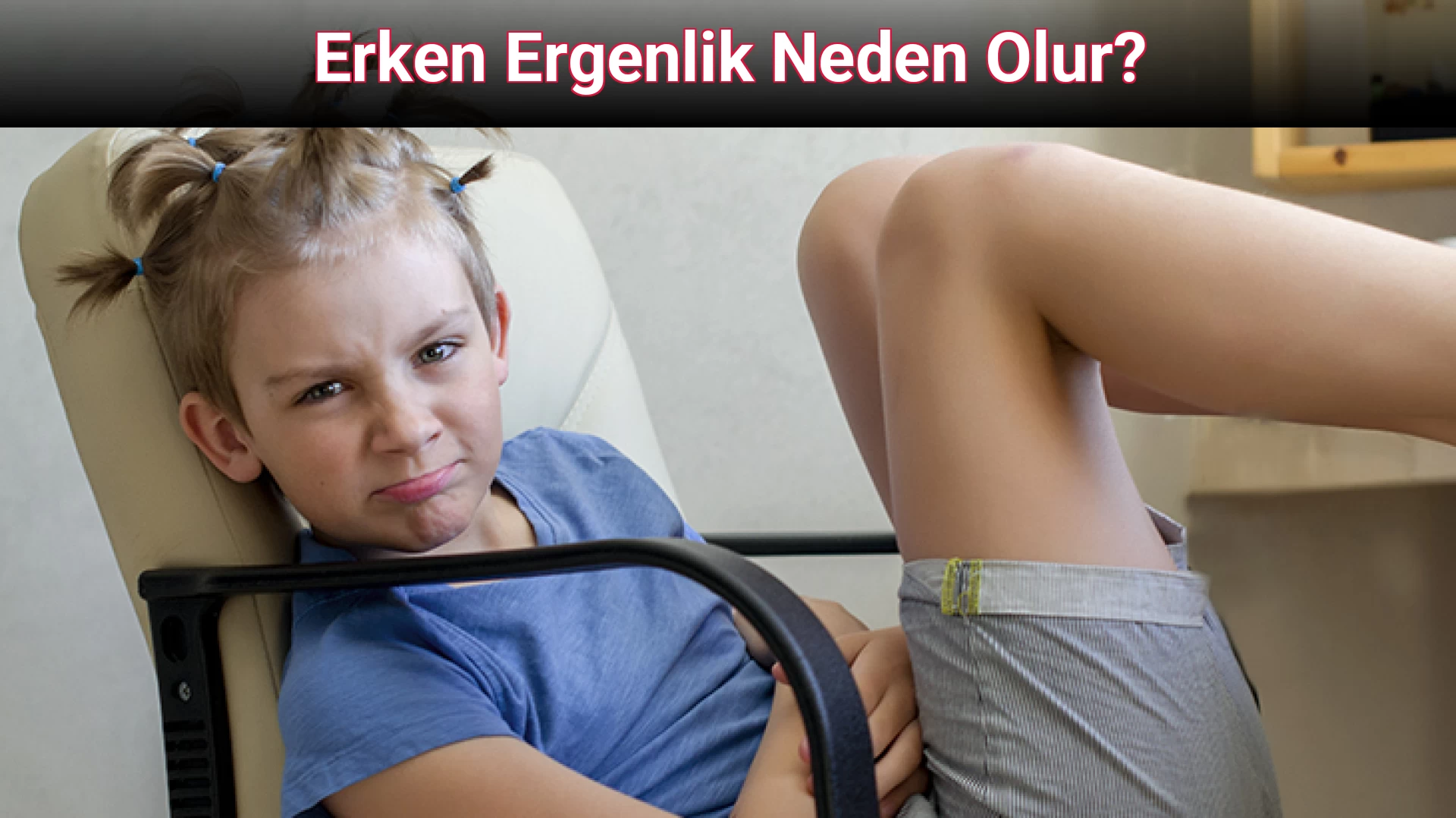 Erken Ergenlik Neden Olur?