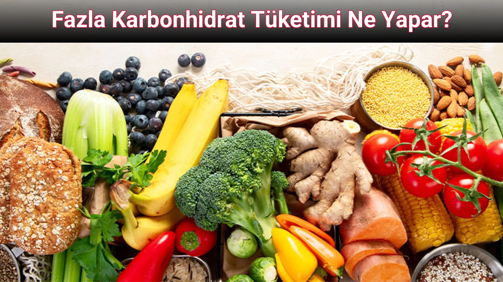 Fazla Karbonhidrat Tüketimi Ne Yapar?
