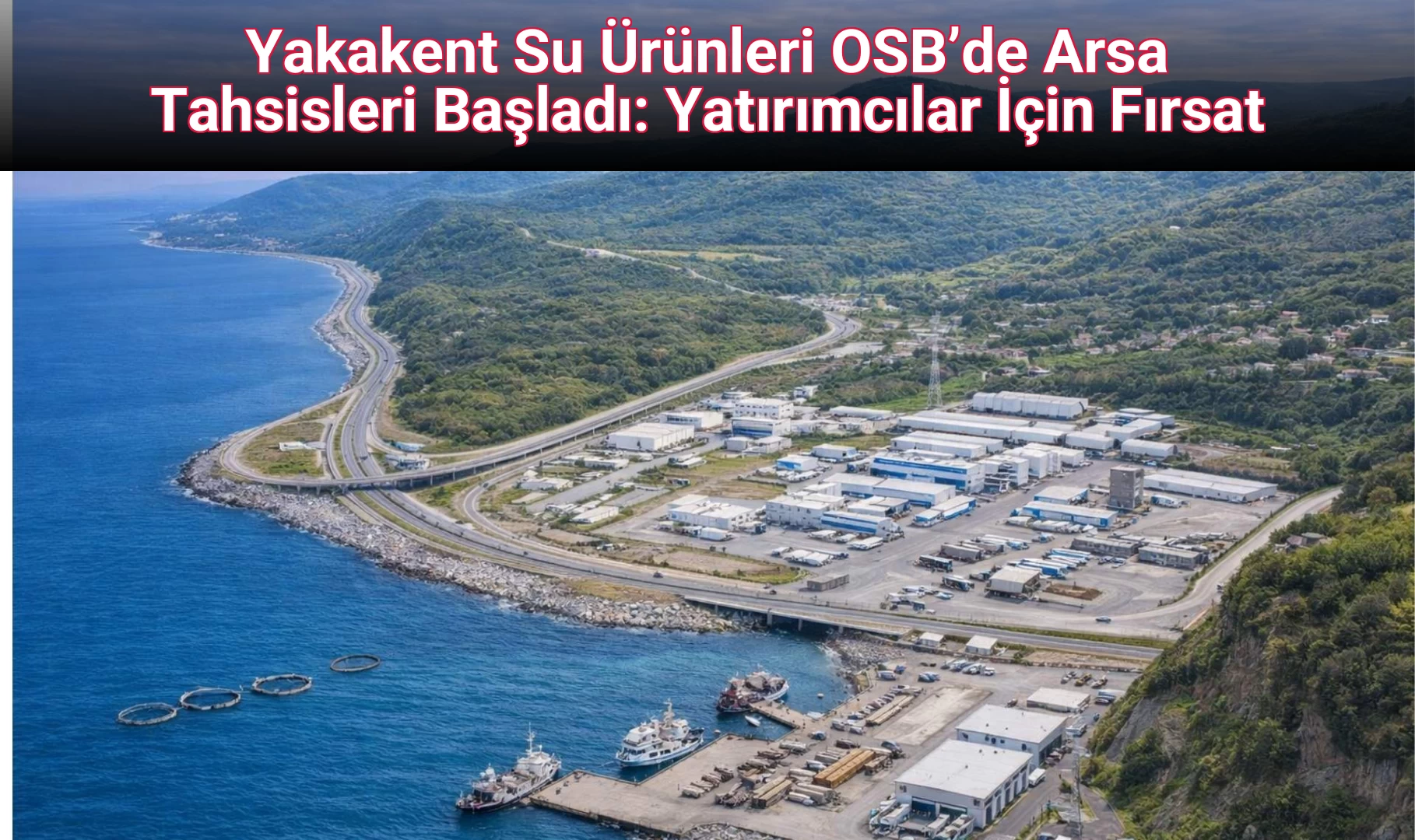 Yakakent Su Ürünleri OSB’de Arsa Tahsisleri Başladı: Yatırımcılar İçin Fırsat