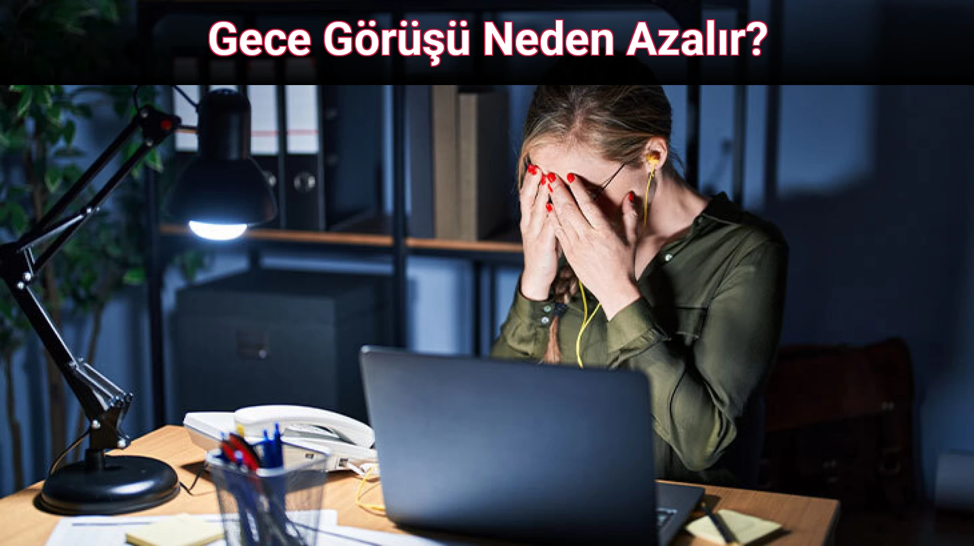 Gece Görüşü Neden Azalır?