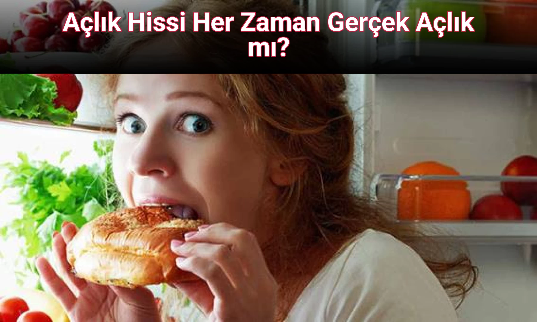 Açlık Hissi Her Zaman Gerçek Açlık mı?