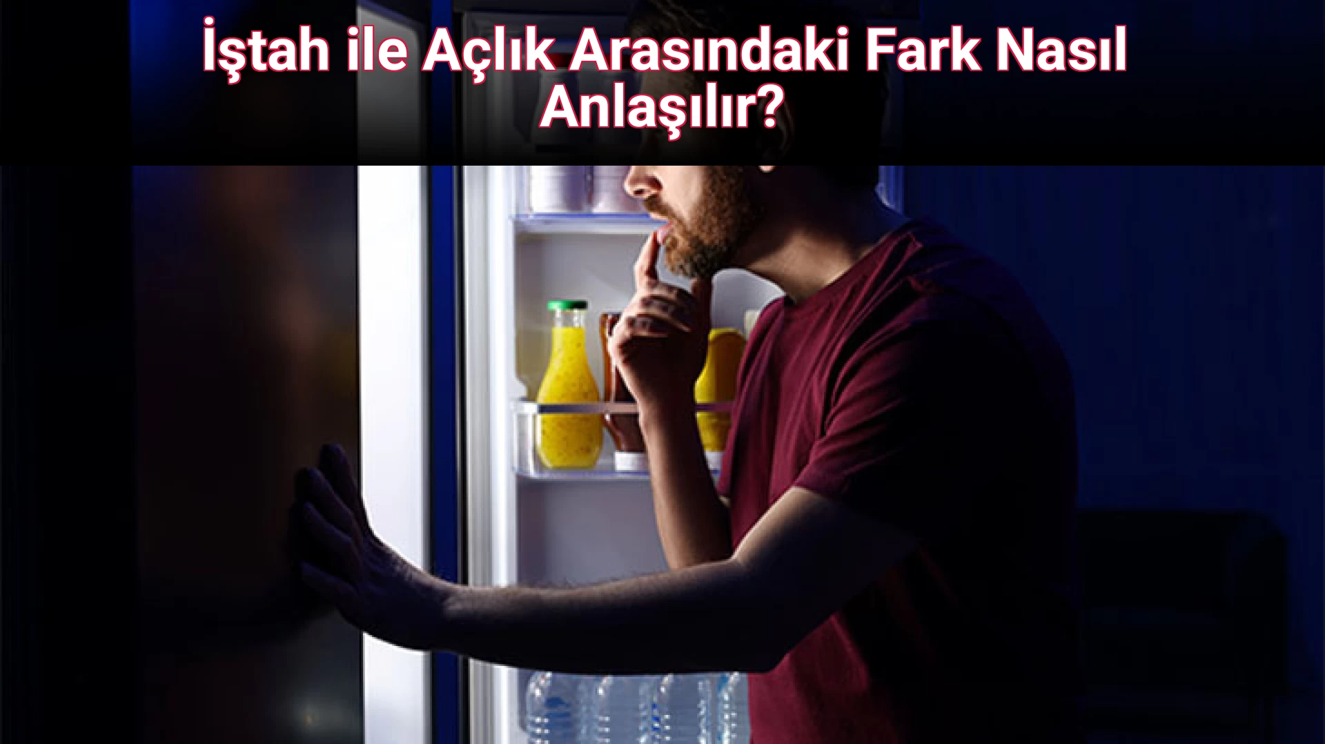 İştah ile Açlık Arasındaki Fark Nasıl Anlaşılır?