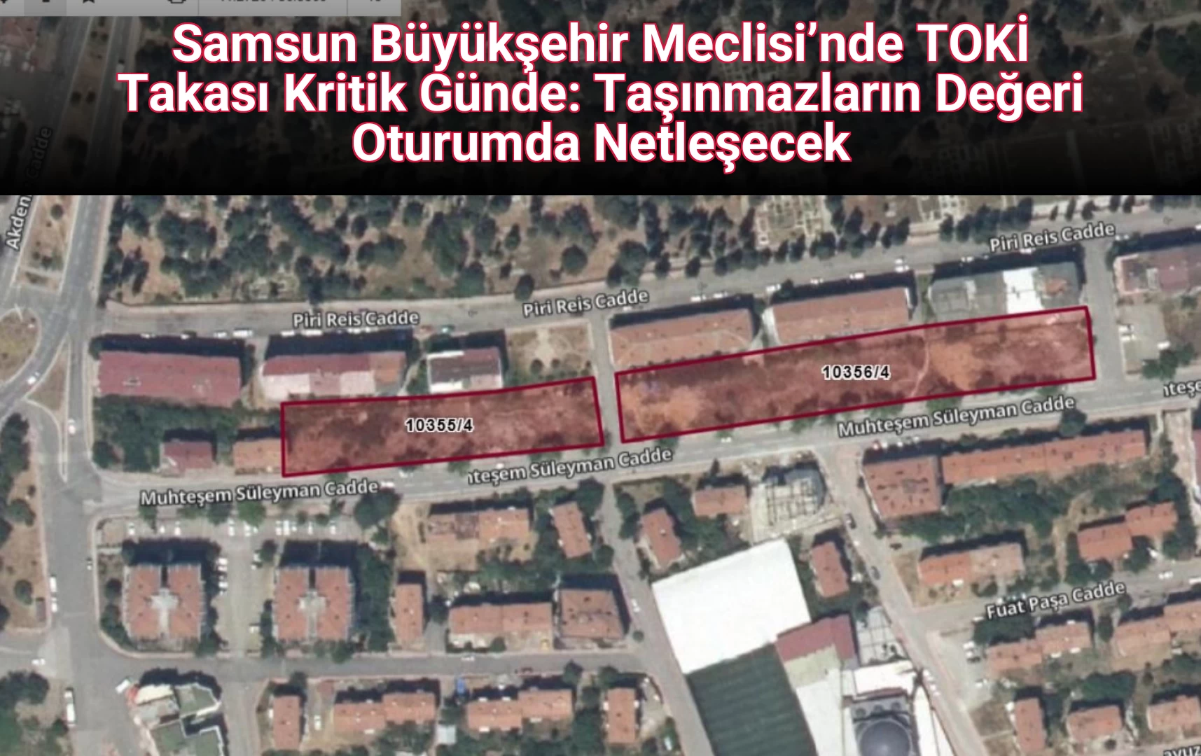 Samsun Büyükşehir Meclisi’nde TOKİ Takası Kritik Günde: Taşınmazların Değeri Oturumda Netleşecek