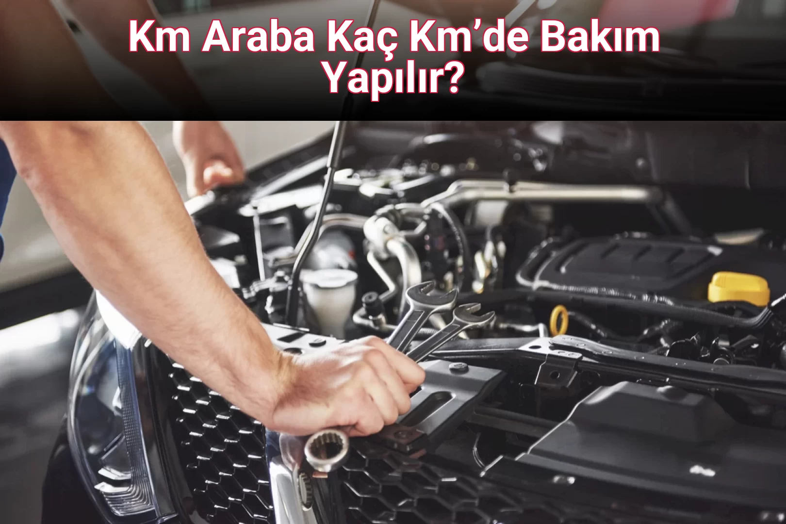 0 Km Araba Kaç Km’de Bakım Yapılır?