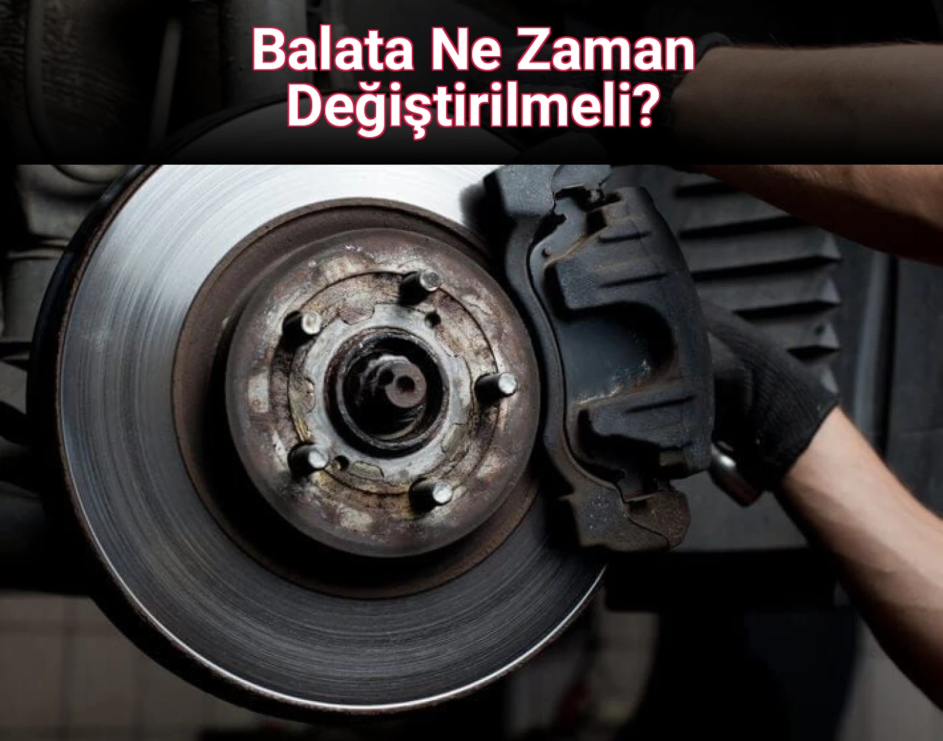 Balata Ne Zaman Değiştirilmeli?