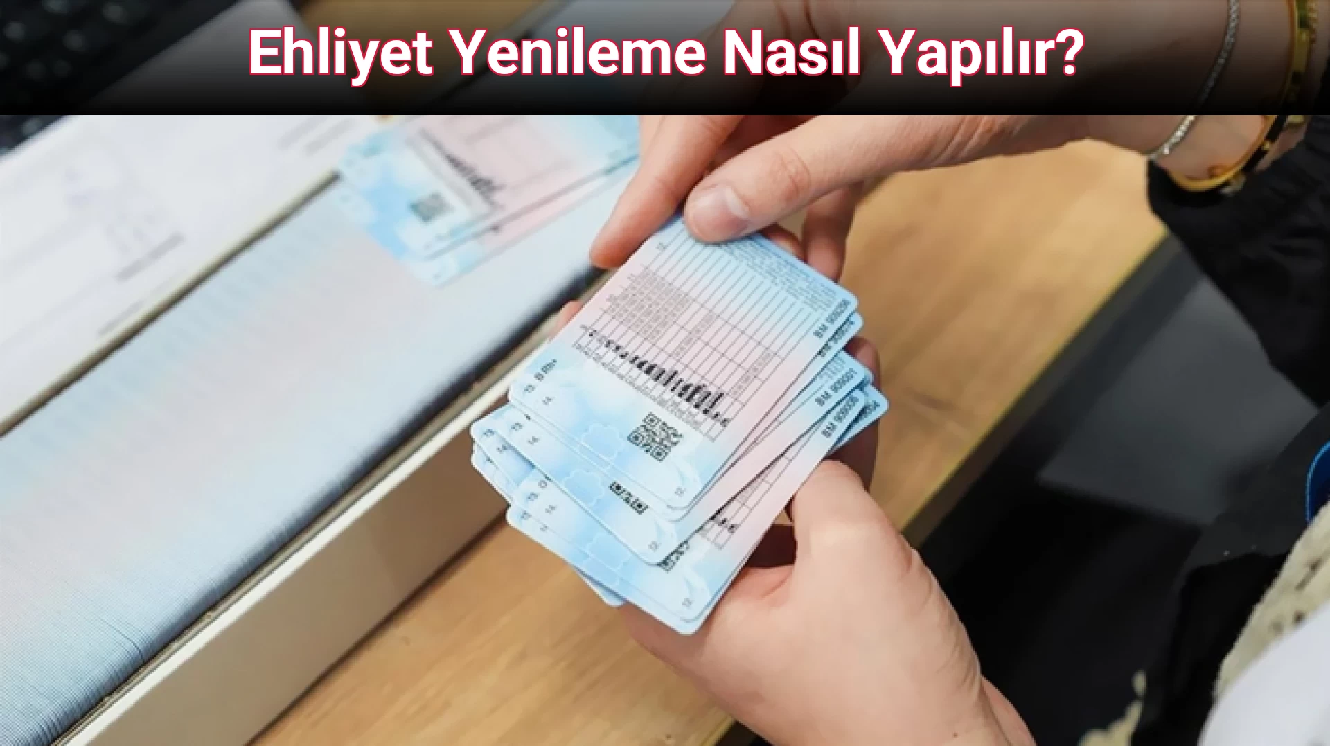 Ehliyet Yenileme Nasıl Yapılır?