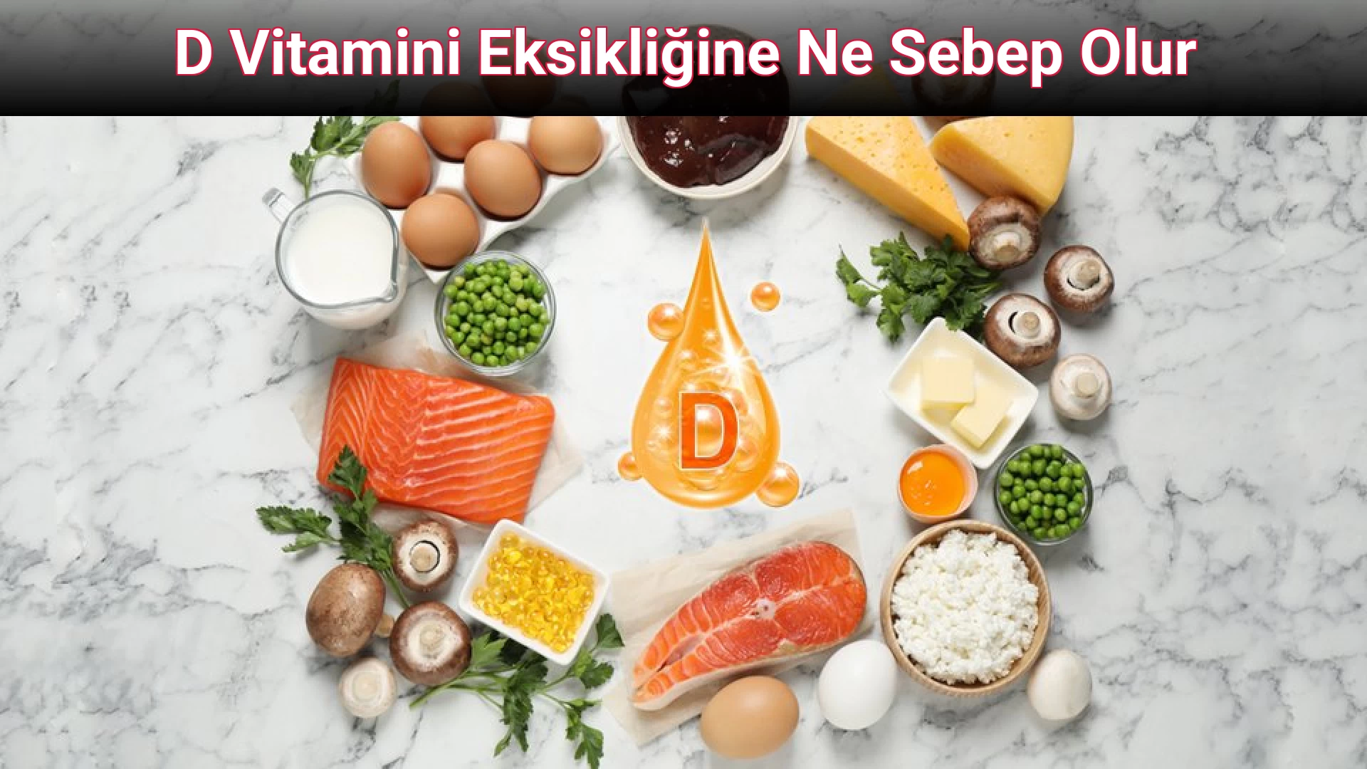 D Vitamini Eksikliğine Ne Sebep Olur