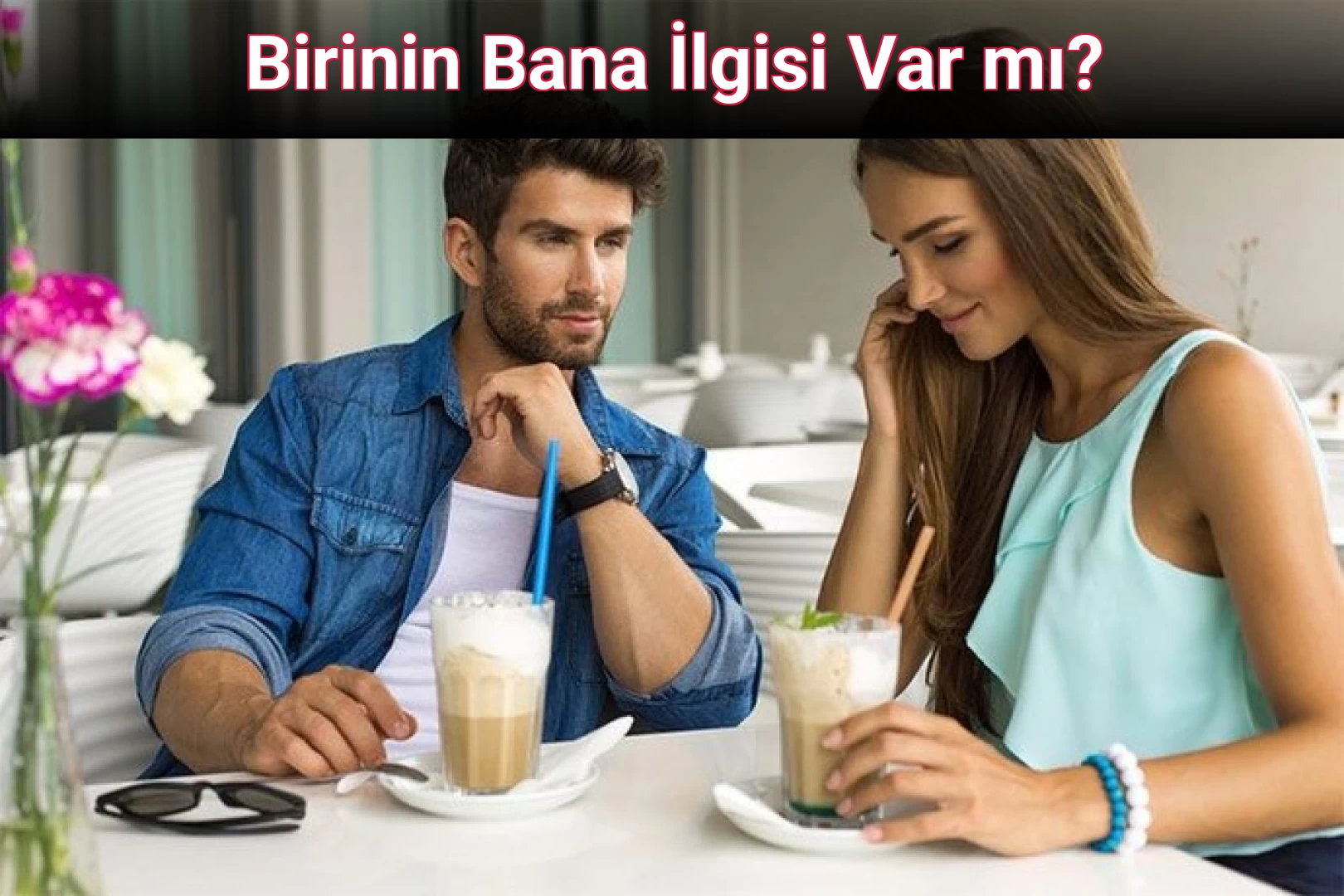 Birinin Bana İlgisi Var mı?