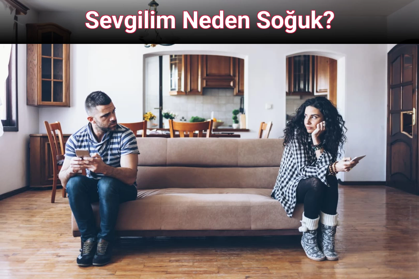 Sevgilim Neden Soğuk?