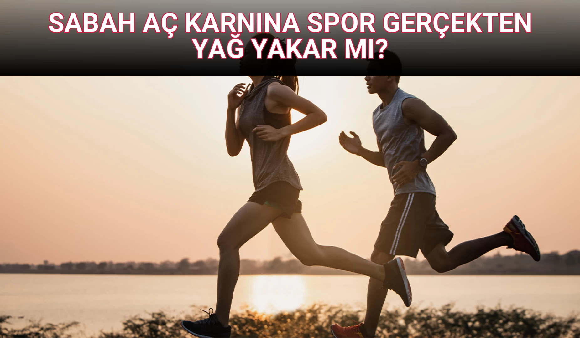 SABAH AÇ KARNINA SPOR GERÇEKTEN YAĞ YAKAR MI?
