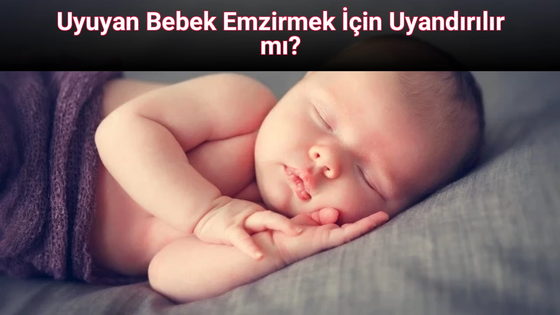 Uyuyan Bebek Emzirmek İçin Uyandırılır mı?