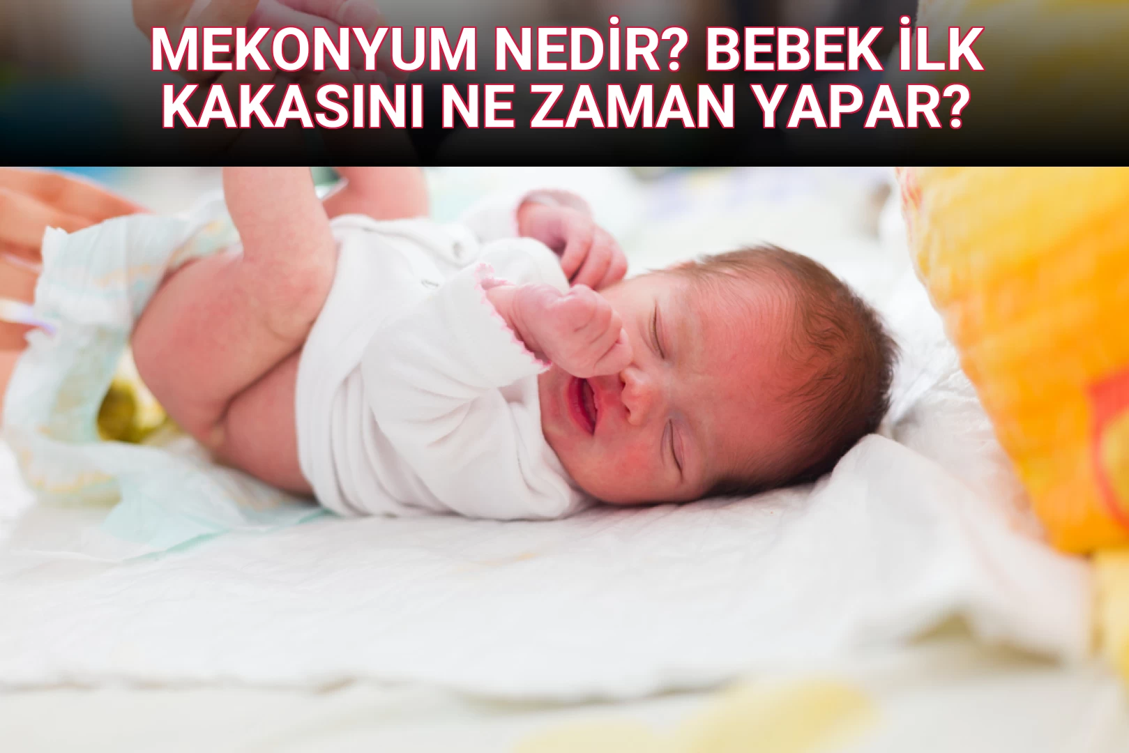MEKONYUM NEDİR? BEBEK İLK KAKASINI NE ZAMAN YAPAR?