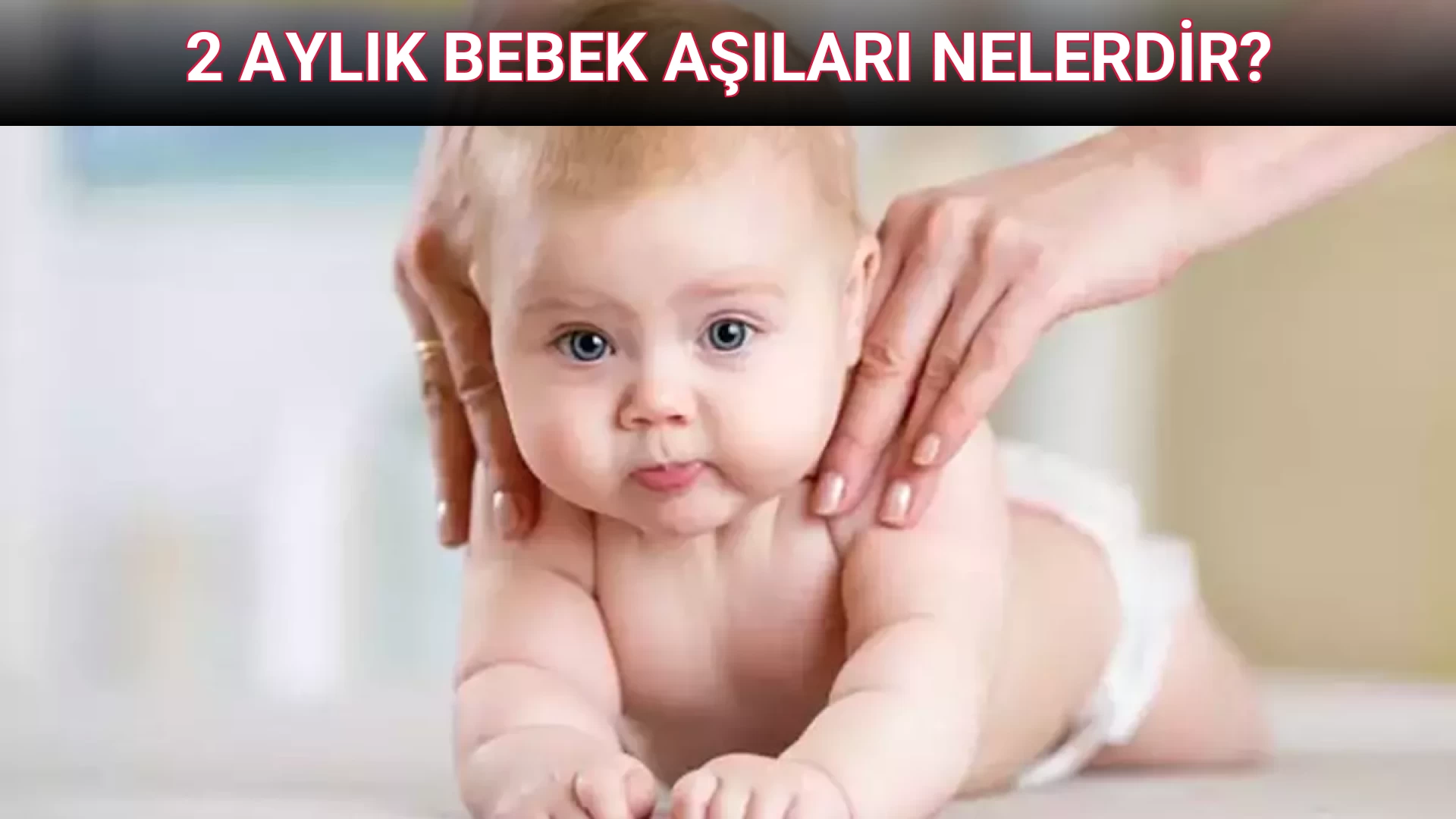 2 AYLIK BEBEK AŞILARI NELERDİR?