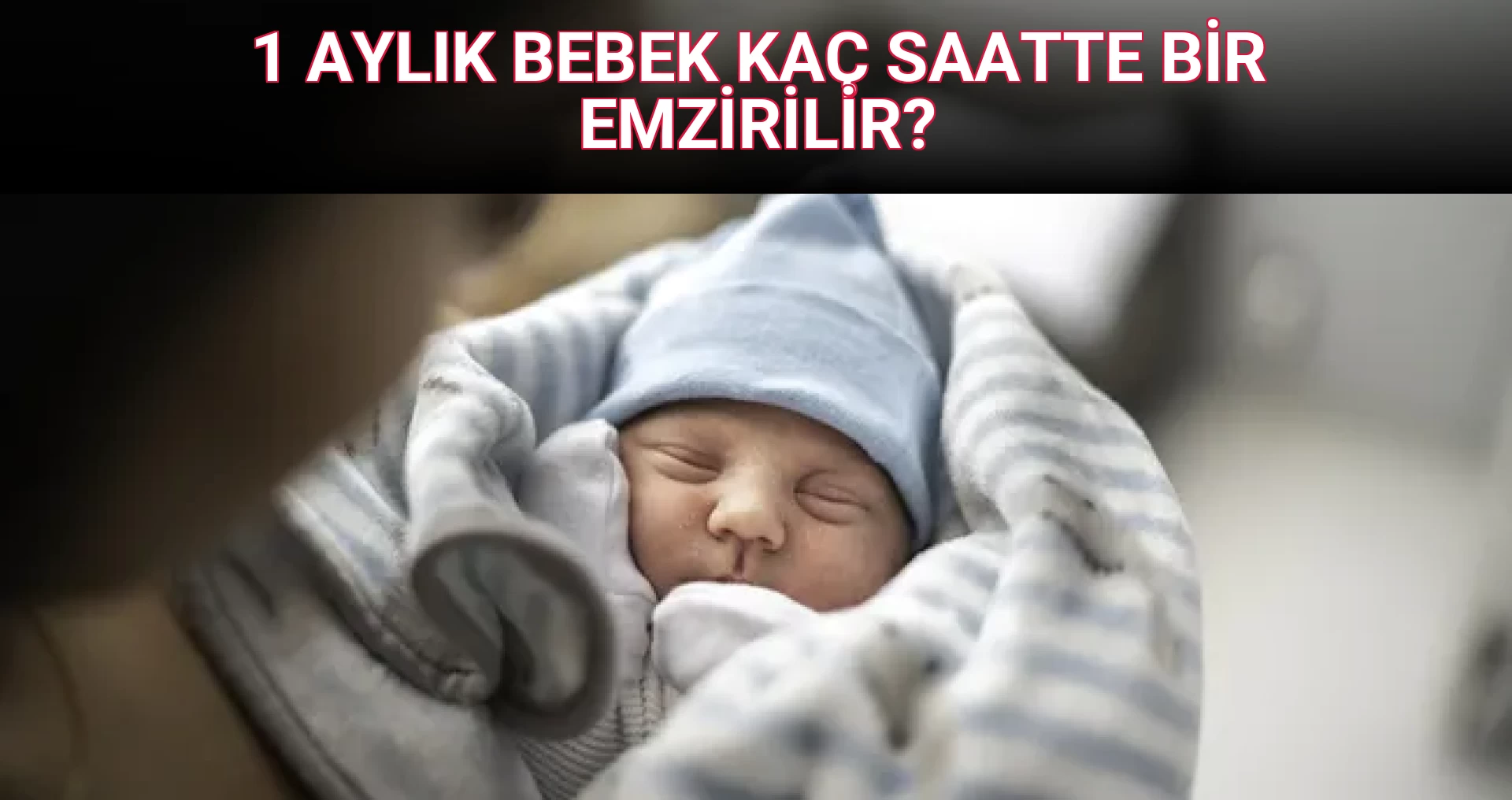1 AYLIK BEBEK KAÇ SAATTE BİR EMZİRİLİR?