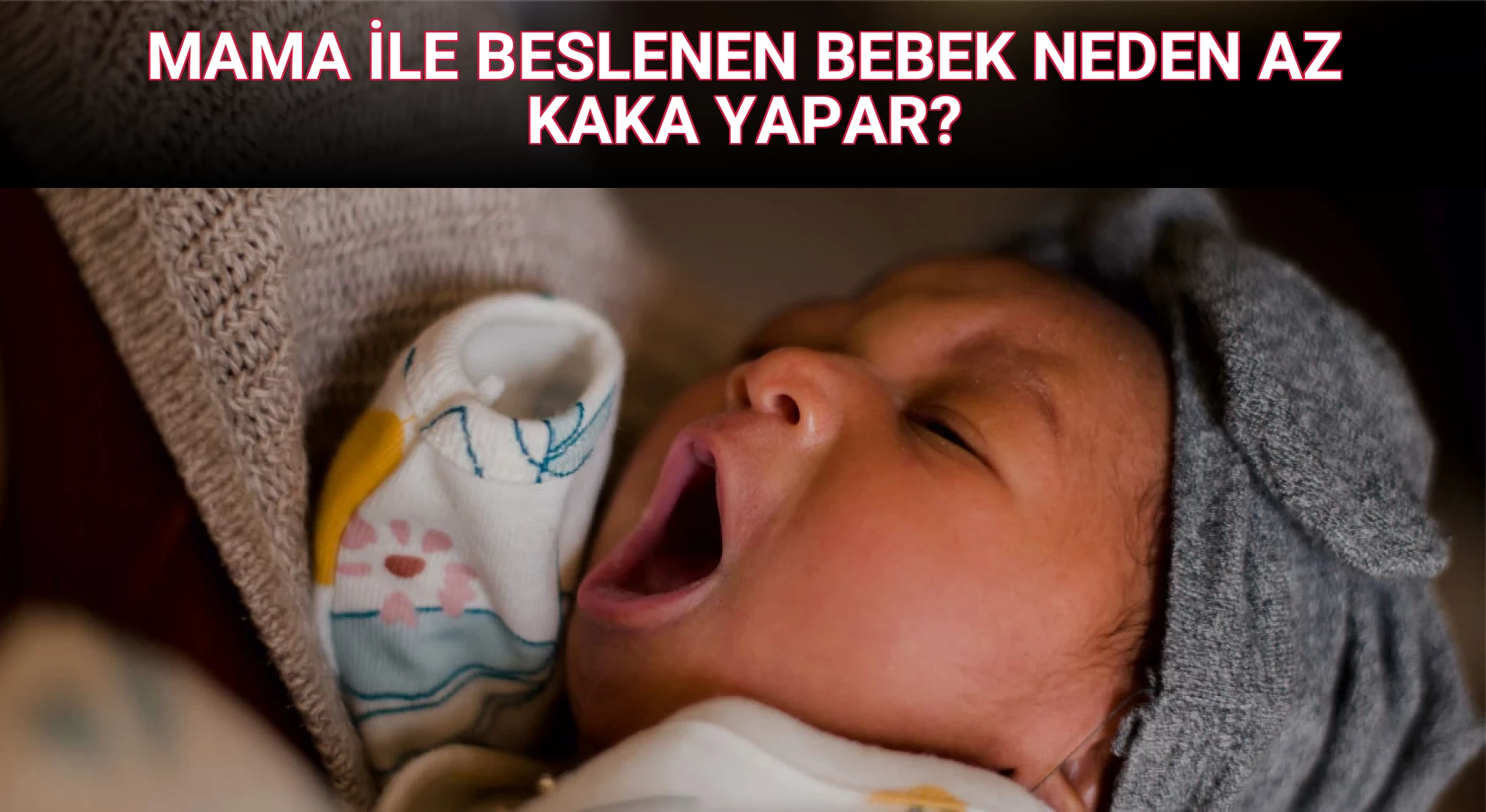 MAMA İLE BESLENEN BEBEK NEDEN AZ KAKA YAPAR?