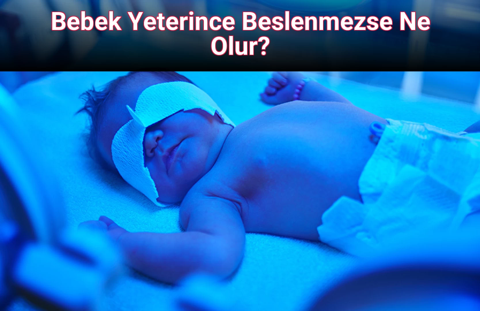 Bebek Yeterince Beslenmezse Ne Olur?