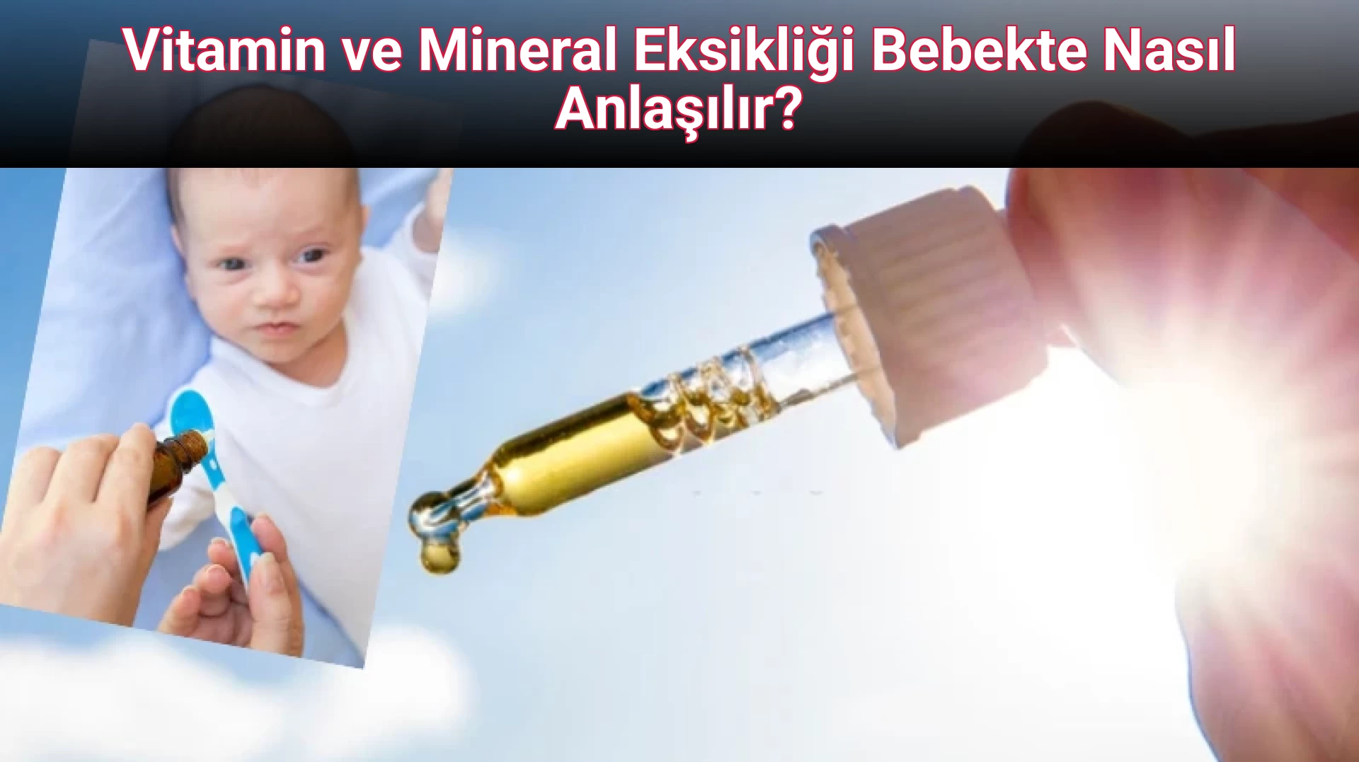 Vitamin ve Mineral Eksikliği Bebekte Nasıl Anlaşılır?