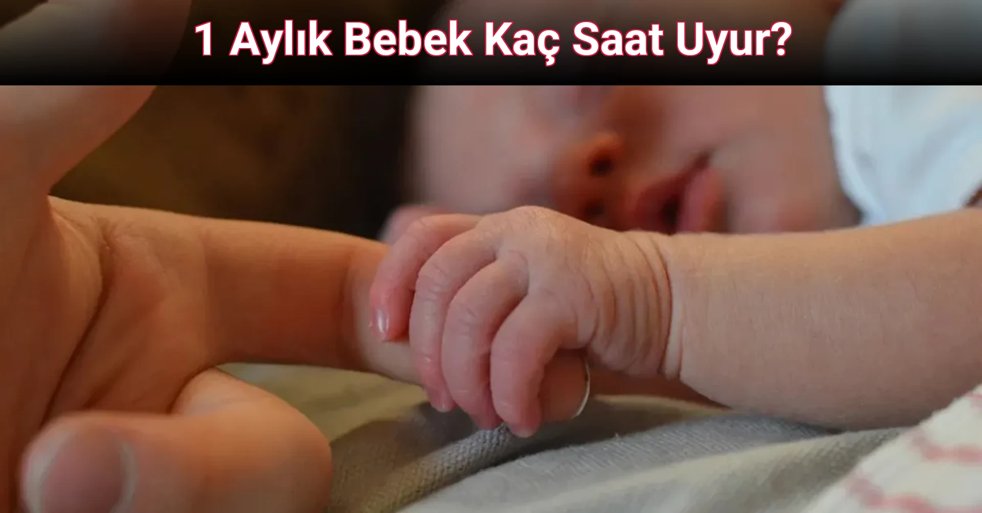 1 Aylık Bebek Kaç Saat Uyur?
