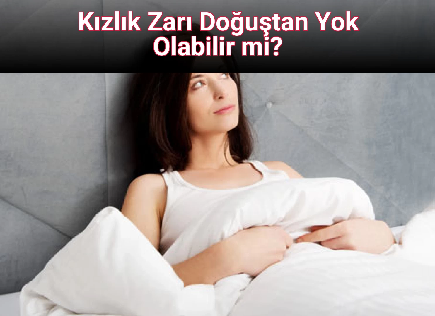 Kızlık Zarı Doğuştan Yok Olabilir mi?
