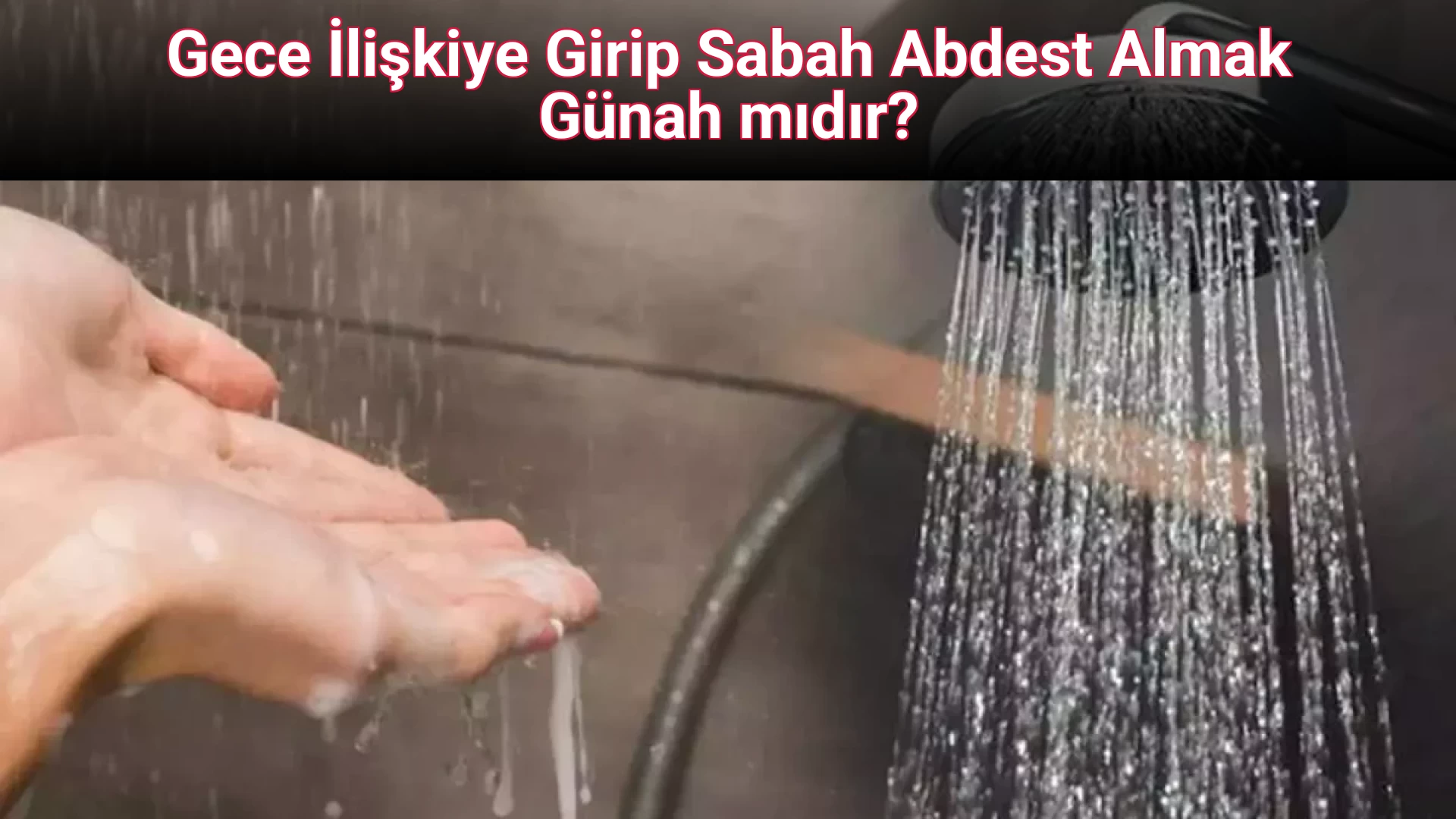 Gece İlişkiye Girip Sabah Abdest Almak Günah mıdır?